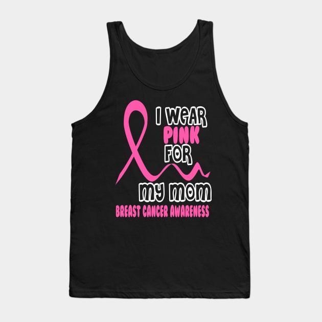 I Wear Pink For My Mom Tank Top by Tshirt0101